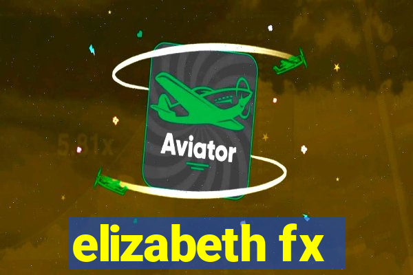 elizabeth fx